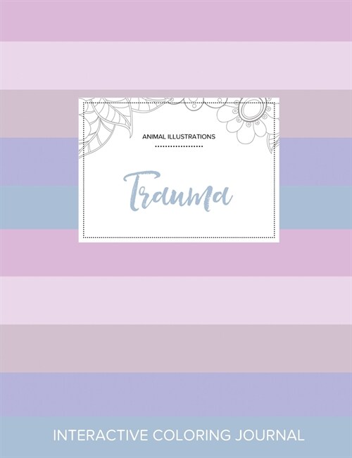 Adult Coloring Journal: Trauma (Animal Illustrations, Pastel Stripes) (Paperback)