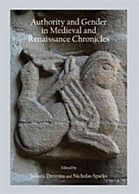 Authority and Gender in Medieval and Renaissance Chronicles (Hardcover)