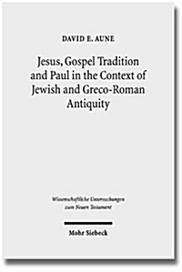 Jesus, Gospel Tradition and Paul in the Context of Jewish and Greco-Roman Antiquity: Collected Essays II (Hardcover)