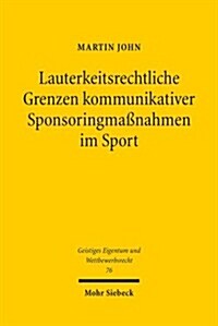 Lauterkeitsrechtliche Grenzen Kommunikativer Sponsoringmassnahmen Im Sport (Paperback)