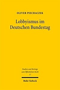Lobbyismus Im Deutschen Bundestag: Lobbytatigkeiten Von Bundestagsabgeordneten (Built-In-Lobbyismus) Im Lichte Des Verfassungs- Und Des Abgeordnetenre (Paperback)