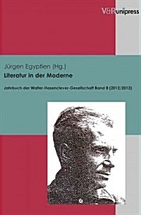 Literatur in Der Moderne: Jahrbuch Der Walter-Hasenclever-Gesellschaft, Bd. 8 (2012/2013) (Paperback)