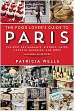 The Food Lover\'s Guide to Paris: The Best Restaurants, Bistros, Caf?, Markets, Bakeries, and More