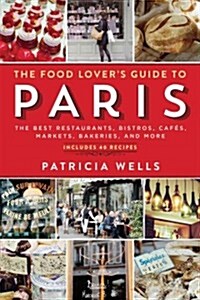 The Food Lovers Guide to Paris: The Best Restaurants, Bistros, Caf?, Markets, Bakeries, and More (Paperback, 5, Revised)