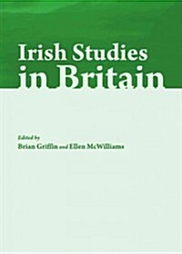 Irish Studies in Britain : New Perspectives on History and Literature (Hardcover)