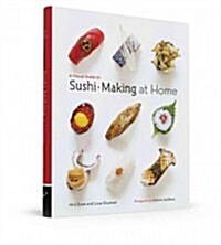 A Visual Guide to Sushi-Making at Home (Hardcover)