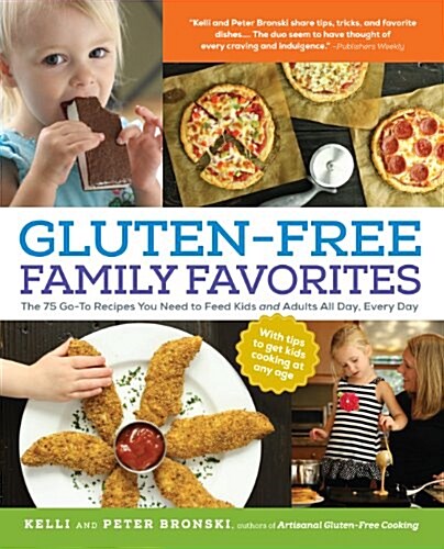 Gluten-Free Family Favorites: 75 Go-To Recipes to Feed Kids and Adults All Day, Every Day (Paperback)