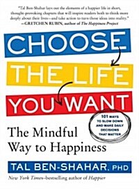 Choose the Life You Want: The Mindful Way to Happiness (Paperback)