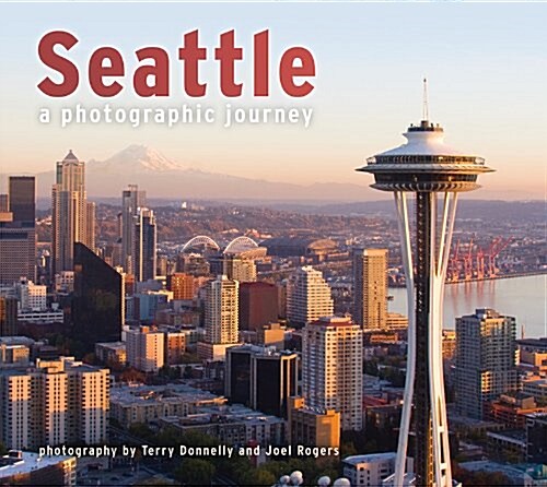 Seattle: A Photographic Journey (Paperback)