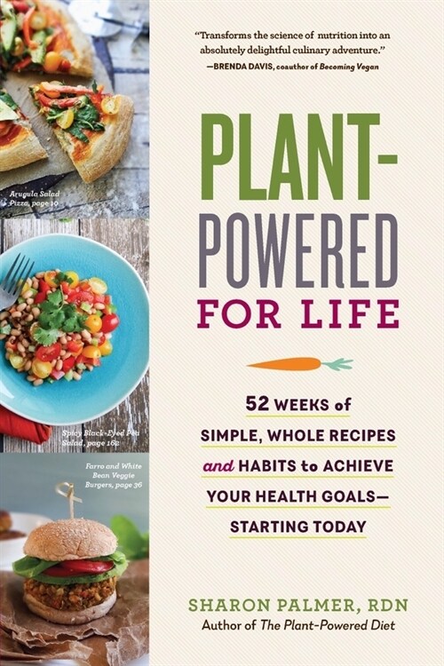 Plant-Powered for Life: 52 Weeks of Simple, Whole Recipes and Habits to Achieve Your Health Goals - Starting Today (Paperback)