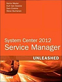 System Center 2012 Service Manager Unleashed (Paperback)