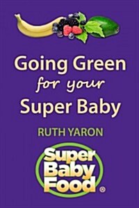 [중고] Super Baby Food: Your Complete Guide to What, When, and How to Feed Your Baby and Toddler (Mass Market Paperback, 3, Revised)