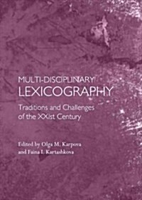 Multi-Disciplinary Lexicography: Traditions and Challenges of the XXIst Century (Hardcover)