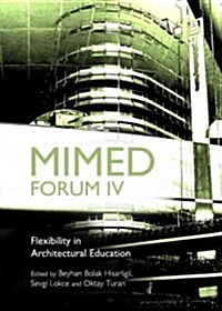 MIMED Forum IV : Flexibility in Architectural Education (Hardcover)