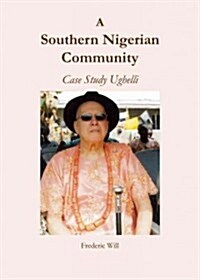 A Southern Nigerian Community : Case Study Ughelli (Hardcover)