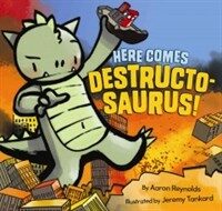 Here comes destructosaurus! 