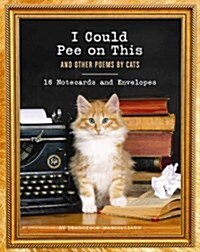 I Could Pee on This: 16 Notecards and Envelopes: (Funny Book about Cats, Cat Poems, Animal Book) [With 16 Envelopes] (Novelty)