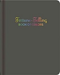 Fortune-Telling Book of Colors: (fortune Telling Book, Fortune Teller Book, Book of Luck) (Hardcover)
