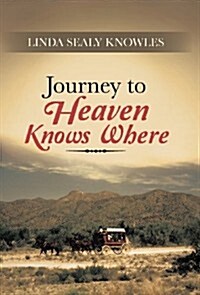 Journey to Heaven Knows Where (Hardcover)