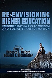 Re-Envisioning Higher Education: Embodied Pathways to Wisdom and Social Transformation (Paperback)