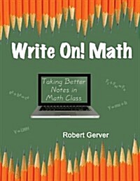 Write On! Math: Taking Better Notes in Math Class (Paperback)