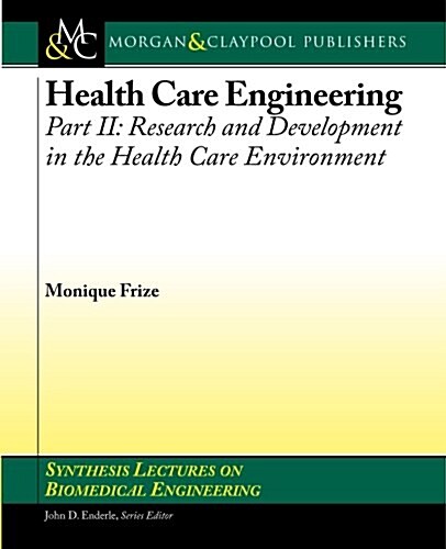 Health Care Engineering, Part II: Research and Development in the Health Care Environment (Paperback)
