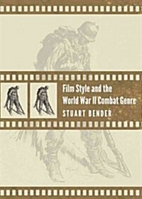 Film Style and the World War II Combat Genre (Hardcover)