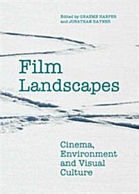 Film Landscapes : Cinema, Environment and Visual Culture (Hardcover, Unabridged ed)