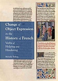 Change of Object Expression in the History of French: Verbs of Helping and Hindering (Hardcover)