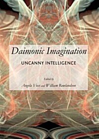 Daimonic Imagination : Uncanny Intelligence (Hardcover)