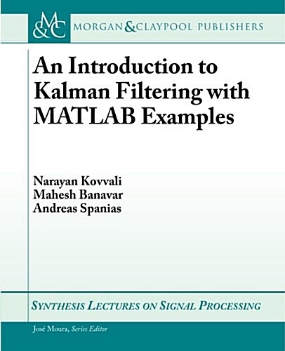 An Introduction to Kalman Filtering with MATLAB Examples (Paperback)