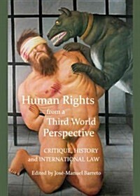 Human Rights from a Third World Perspective : Critique, History and International Law (Hardcover)