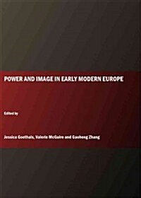 Power and Image in Early Modern Europe (Hardcover, New)