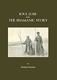 Soul Loss and the Shamanic Story (Hardcover, Unabridged ed)