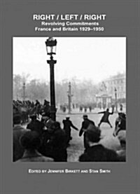 Right / Left / Right Revolving Commitments : France and Britain 1929-1950 (Hardcover)