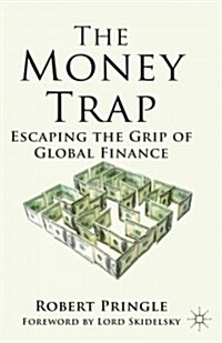 The Money Trap : Escaping the Grip of Global Finance (Paperback)