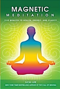 Magnetic Meditation: 5 Minutes to Health, Energy, and Clarity (Paperback)