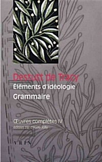 Oeuvres Completes, Tome IV: Elements DIdeologie: Grammaire (Paperback)