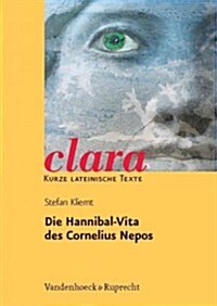 Die Hannibal-Vita Des Cornelius Nepos: Clara. Kurze Lateinische Texte (Paperback)