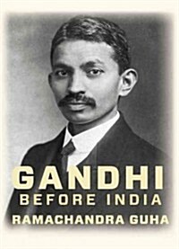 Gandhi Before India (Hardcover, Deckle Edge)