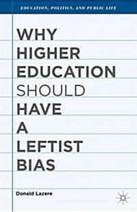 Why Higher Education Should Have a Leftist Bias (Hardcover)