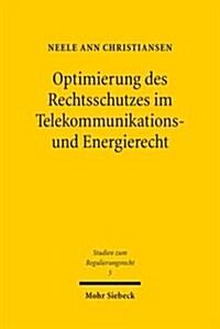 Optimierung Des Rechtsschutzes Im Telekommunikations- Und Energierecht: Vereinheitlichung Oder Systemimmanente Reform (Paperback)