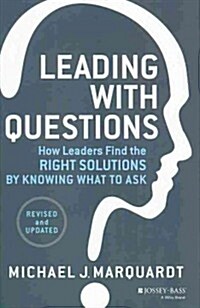 Leading with Questions: How Leaders Find the Right Solutions by Knowing What to Ask (Hardcover, 2, Revised)