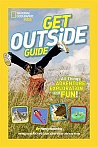 Get Outside Guide: All Things Adventure, Exploration, and Fun! (Library Binding)