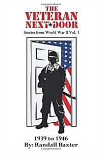 The Veteran Next Door: Stories from World War II Vol. 1 (Paperback)