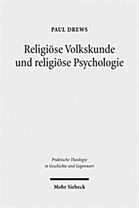 Religiose Volkskunde Und Religiose Psychologie: Schriften Zur Grundlegung Einer Empirisch Orientierten Praktischen Theologie (Paperback)