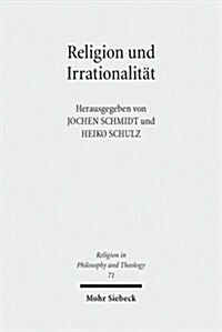 Religion Und Irrationalitat: Historisch-Systematische Perspektiven (Paperback)