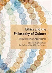 Ethics and the Philosophy of Culture: Wittgensteinian Approaches (Hardcover)