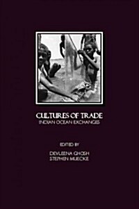 Cultures of Trade : Indian Ocean Exchanges (Hardcover)