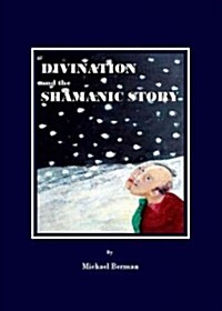 Divination and the Shamanic Story (Hardcover)